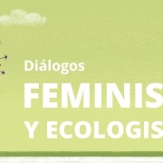 Diálogos Feministas y Ecologistas